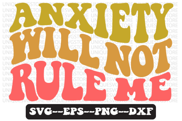 Anxiety Will Not Rule Me Retro Svg Review
