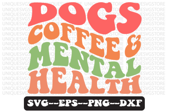 Dogs Coffee and Mental Health Retro Svg Review