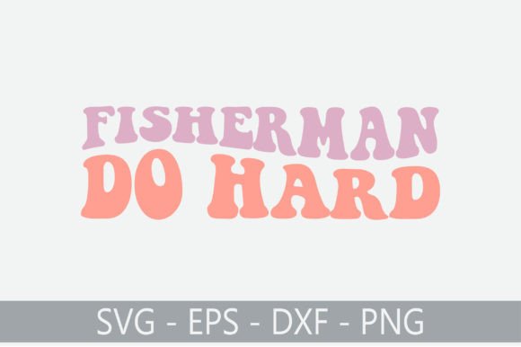 Fisherman Do Hard Retro Svg Design Review