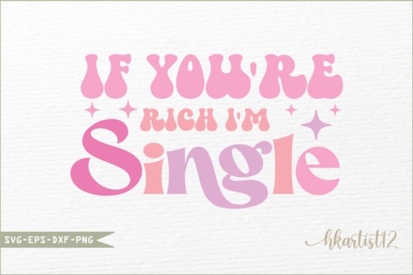 If You Re Rich I M Single Retro SVG Review