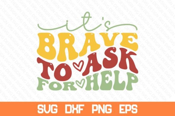 It’s Brave to Ask for Help Retro Svg