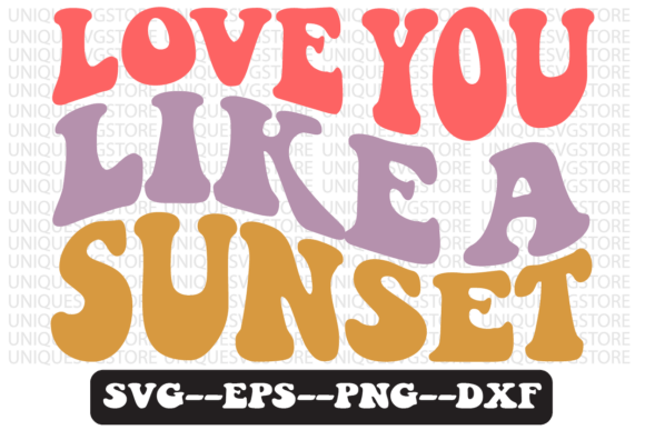 Love You Like a Sunset Retro Svg Design Review