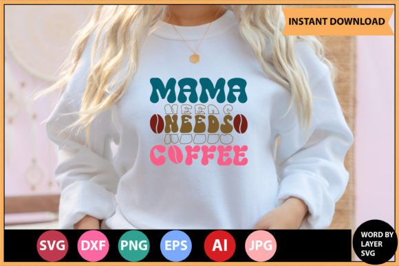 Mama Needs Coffee Retro Svg Design