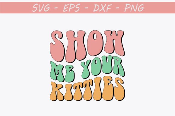Show Me Your Kitties Retro Svg Design