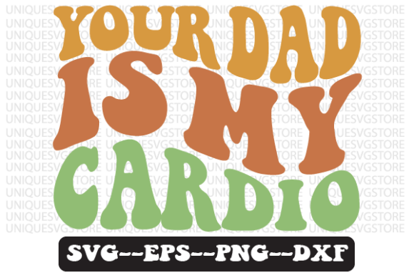 Your Dad Is My Cardio Retro Svg Design Review
